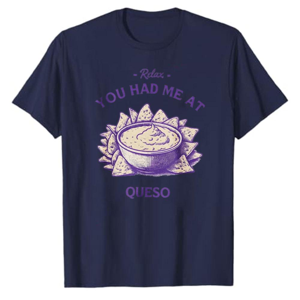 Funny Queso TShirt for Unisex Women Casual Short Sleeve Crew Neck Black Tee Relax You Had Me At Queso Mexican Food Lover Gift Tees