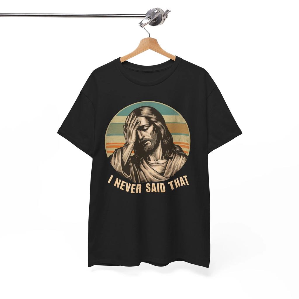 High-Quality Funny Shirt - Jesus Meme Funny Christian Shirt | I Never Said That