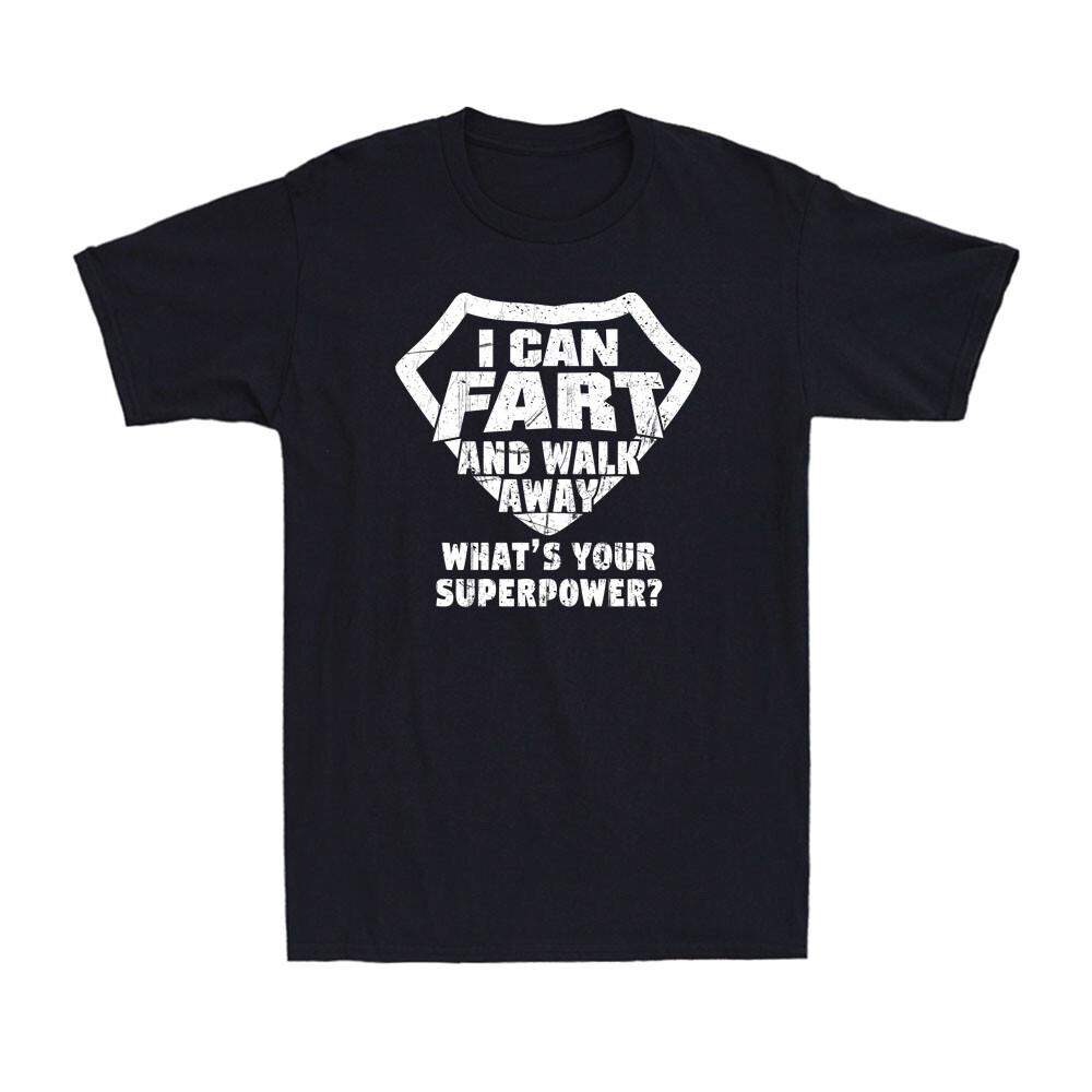 I Can Fart And Walk Away What s Your Superpower Funny Dad Joke Men s T-Shirt S