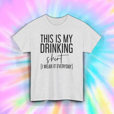 Drinking T-Shirt | This Is My Drinking Shirt | Funny Everyday Wear Tee S-5XL