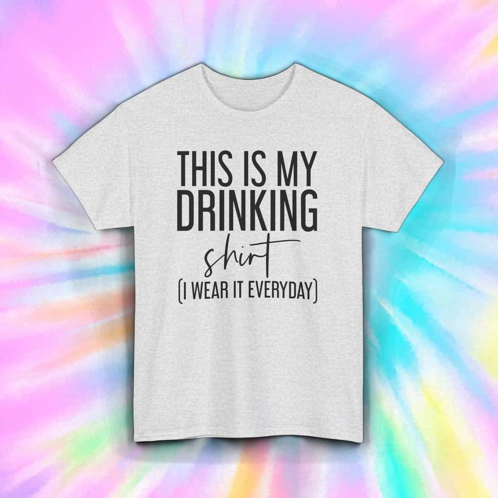 Drinking T-Shirt | This Is My Drinking Shirt | Funny Everyday Wear Tee S-5XL