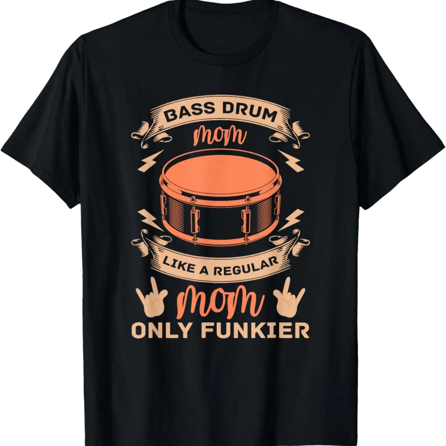 

Bass Drum Mom Like A Regular Mom Only Funkier - Drum Drummer T-Shirt XXXXXL