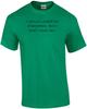 I Would Lower My Standards, But I Don't Have Any. Shirt