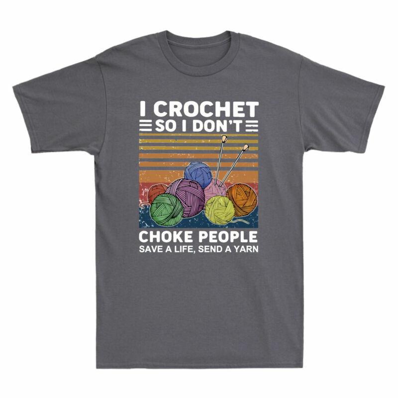 I Crochet So I Dont Choke People Save A Life Send A Yarn Retro Unisexs Tshirt
