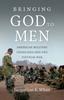 Bringing God To Men : American Military Chaplains and the Vietnam War Kitabı