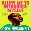 Allow Me To Introduce Myself by Onyi Nwabineli Hardback Book 9780861546879