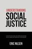 The Understanding Social Justice : To See the End of Bias and Oppression We Need Social Change and True Equity for Everyone Book