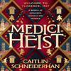 Medici Heist by Caitlin Schneiderhan Hardback Book 9780349125398