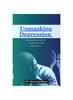 The Unmasking Depression : Revealed Secrets for Triumphing Over Depression Book