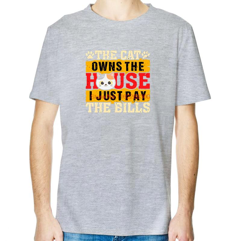 The Cat Owns The House I Just Pay The Bills Funny Cat T Shirts Cotton New Shirts And TShirts Short Sleeve Tee Printed TShirt