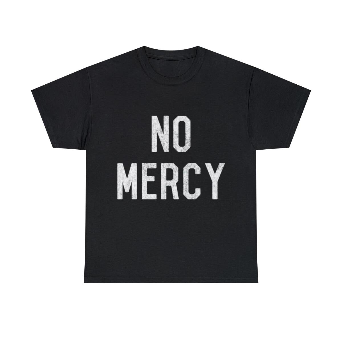 No Mercy Graphic Tee Shirt, S-5XL M