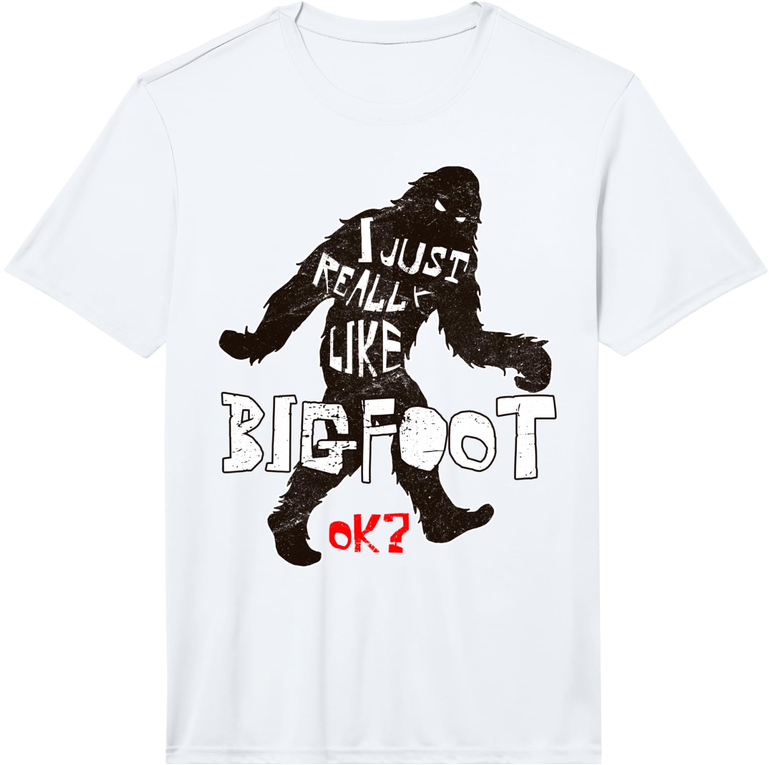 I Just Really Like Bigfoot Okay? Funny Yeti Gift Performance Unisex T-Shirt S