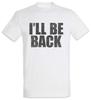 I'll Be Back Men's T-Shirt Mens Womens Tees Top Arnold Arnie Fun Cult T-800 80s Terminator