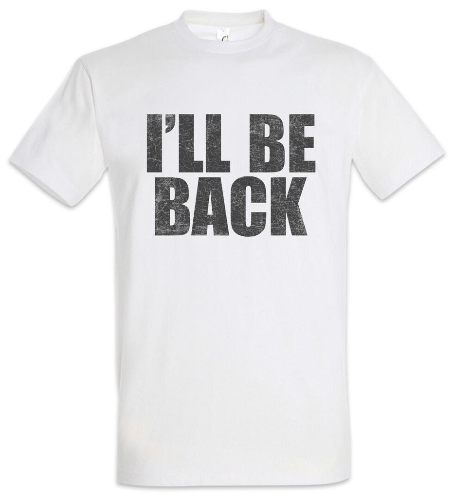 I'll Be Back Men's T-Shirt Mens Womens Tees Top Arnold Arnie Fun Cult T-800 80s Terminator