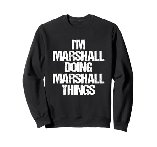 I m Marshall Doing Marshall Things Fun Name Marshall Sweatshirt