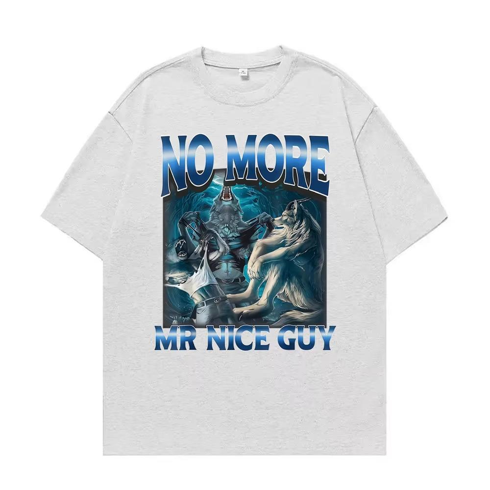 No More Mr Nice Guy Alpha Wolf Meme Tshirt Funny Brainrot T Shirts Unisex Wounisex Fashion Humor Male Cotton Loose T Shirt Streetwear