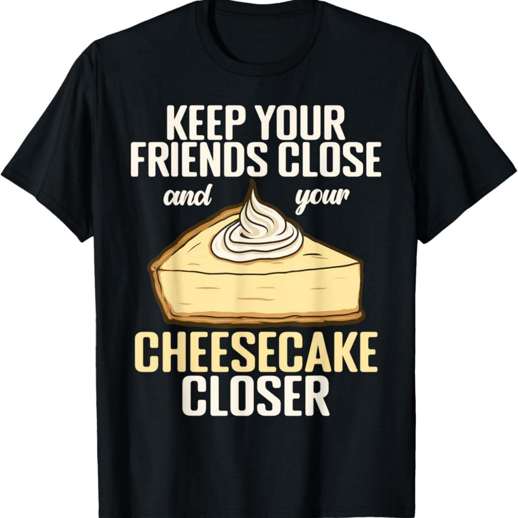 Tieni i tuoi amici vicini la tua Cheesecake ancora più vicina Maglietta Cheesecake