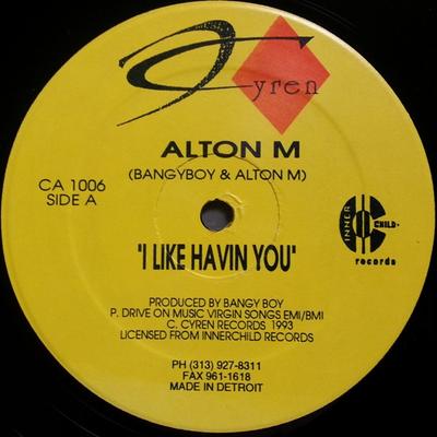 12inch Record ALTON M - I Like Havin' You CA1006 CYREN AMERICA 1993 US Dance & Electronica Used