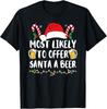 Le plus susceptible d'offrir une bière au Père Noël T-shirt de Noël drôle pour boire Toutes tailles T-shirt unisexe