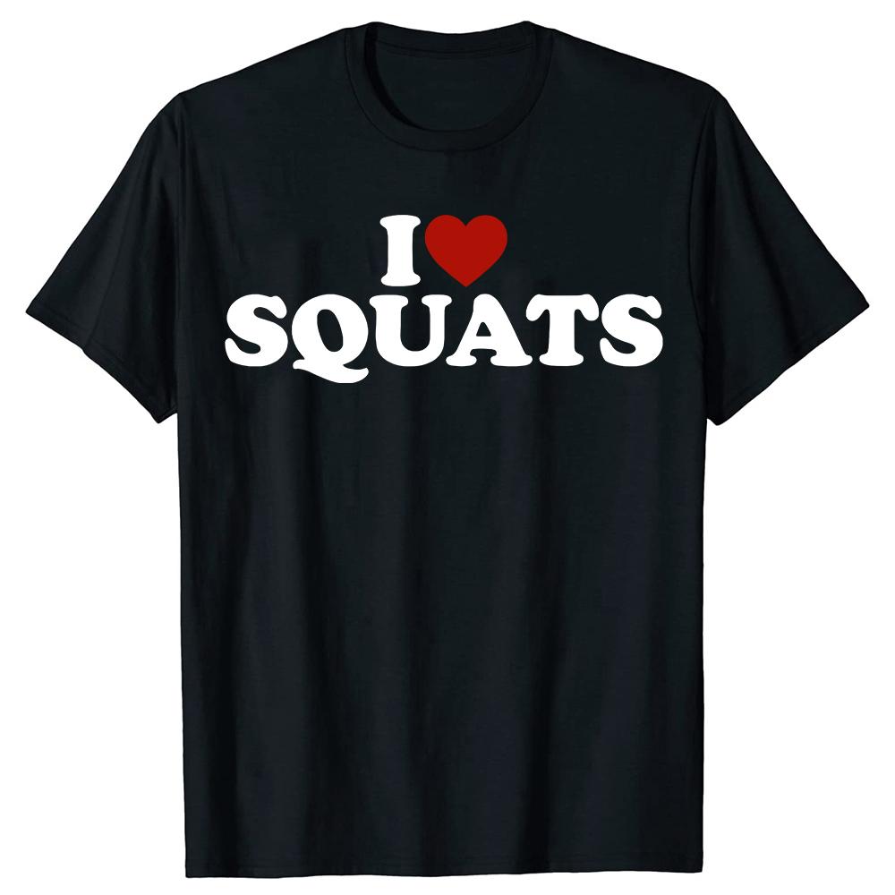 Funny I Love Squats Workout Gym T-Shirt Summer Men Women Clothing Fashion T Shirts Cotton Short Sleeve Christmas T-shirt Tops