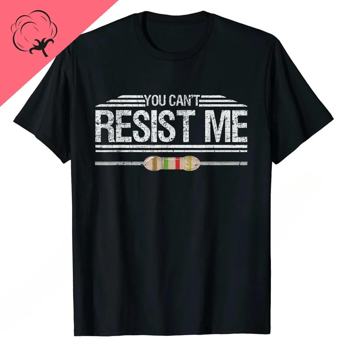 Funny Electrician You Cant Resist Me Electrical Engineer TShirt Streetwear Customized Discount Style Top Tshirts Men Clothing S