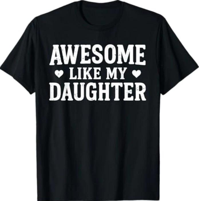 Awesome Like My Daughter Men Funny Fathers Day Dad TEE 3XL