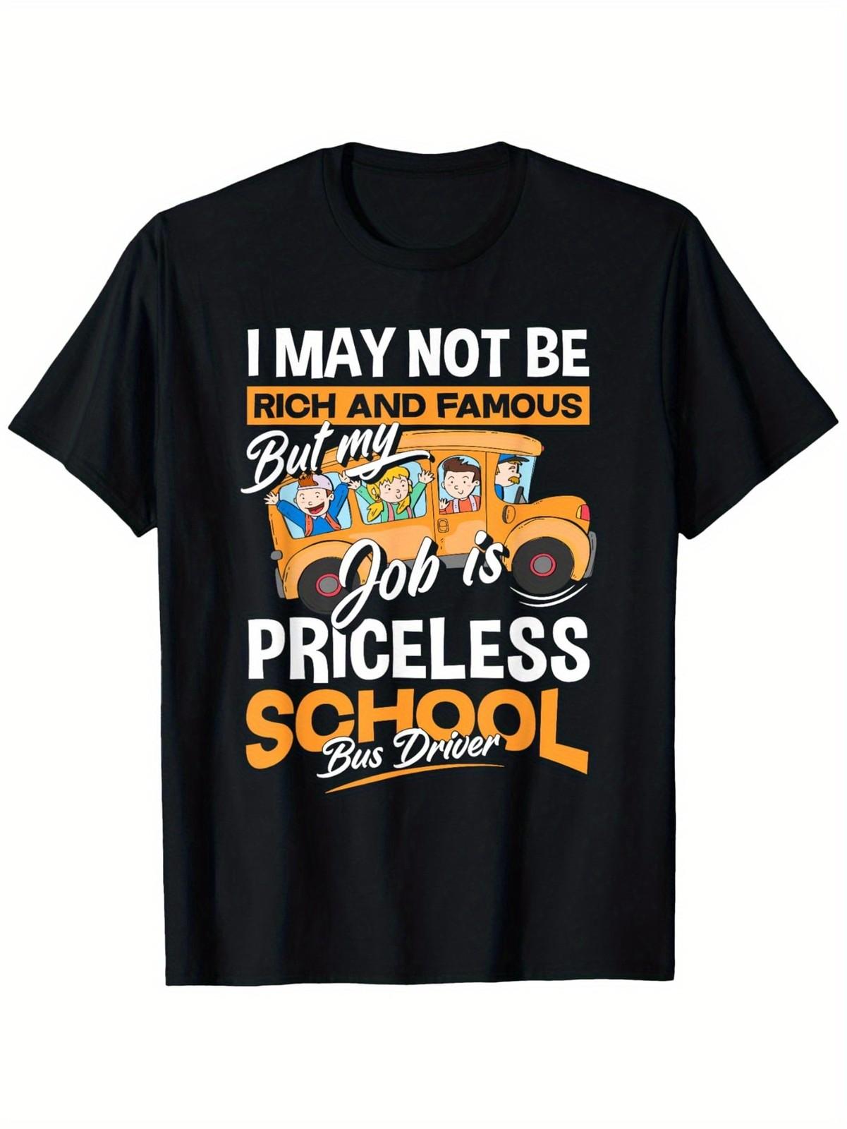 Funny Bus Driver T-Shirt for Men - I May Not Be Rich & Famous But My Job Is Pr S