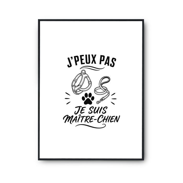 Affiche - PLANETEE - J’peux pas je suis Maître-chien - Papier photo ILFORD 310 g/m² - Surface perlée - Encres pigmentaires