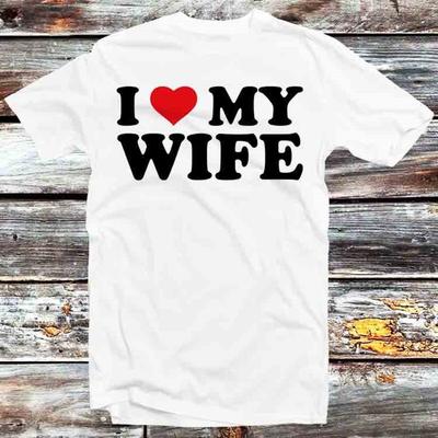 230 Gsm 100% Cotton I Love My Wife Birthday Valentines Day Joke T Shirt Vintage Retro Meme Gift Unisex Anime Manga Top Tee B1427