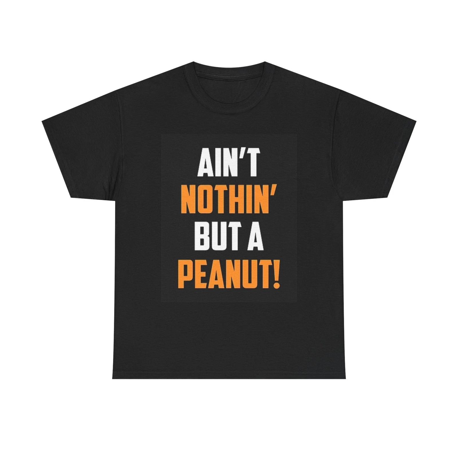Men s and Women s T-shirts Ain t Nothin But A Peanut XXL
