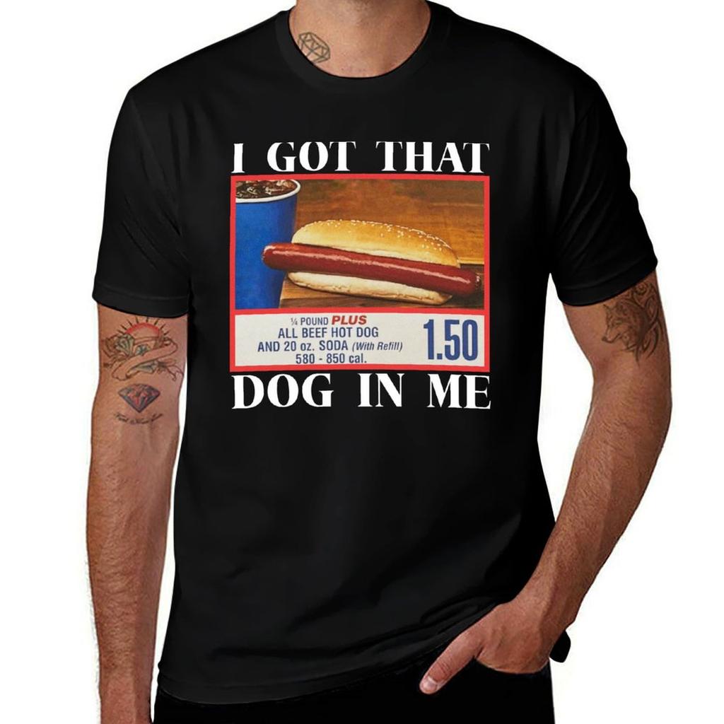 Funny I Got That Dog In Me Tshirt Heavy Duty Casual Work Tee Tshirt