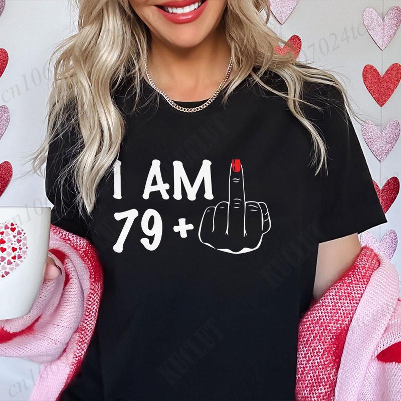 Women's New Fashion Clothing I Am 19/29/39/49/59/69 Plus Middle Finger Tops Adult Humor Birthday Party Tshirt Funny Clothes