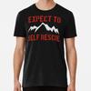 Expect To Self Rescue Size S To 5XL Made In the USA TTshirt