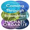 Coming Through Slaughter by Michael Ondaatje Paperback Book 9781784877828