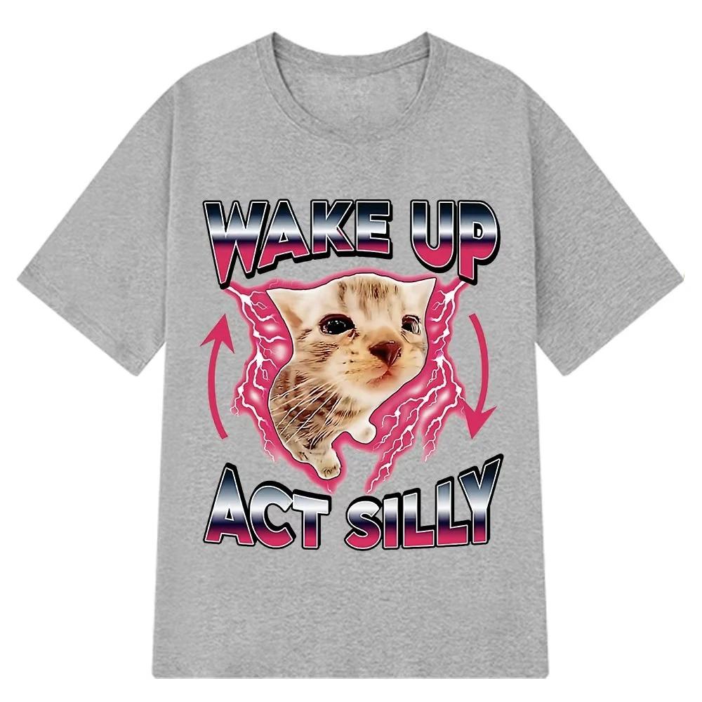 Wake Up Act Silly Kitty Graphic T Shirts Funny Cat Hot Sale Short Sleeve Tshirt Casual T Shirts Summer Streetwear