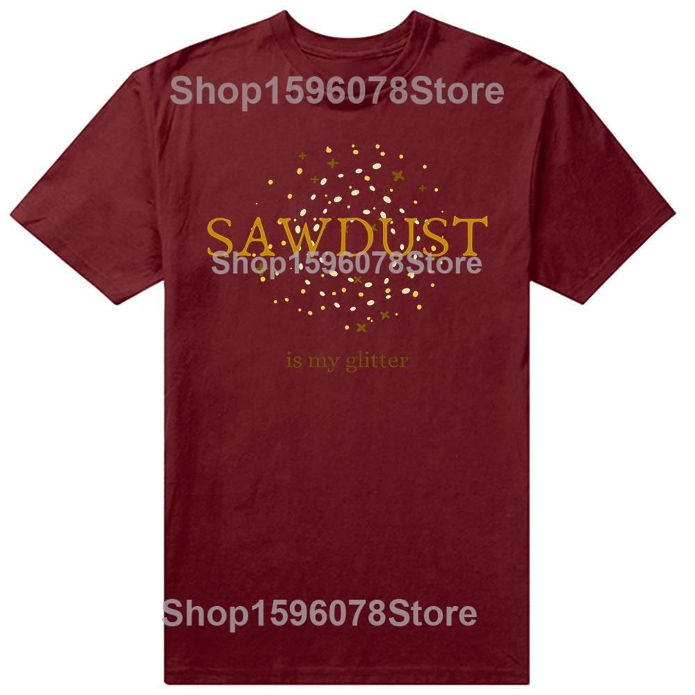 Funny Vintage Sawdust Is My Glitter Classic Graphic Tshirt Men Women Hip Hop Oversized T Shirt 100 Cotton Comfort Tshirts
