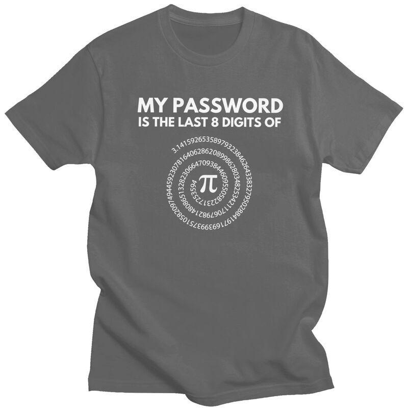 Custom My Password Is The Last 8 Digits Of Pi T Shirt Men Short Sleeve Math Teacher Gift Tshirt 100 Cotton Oversized Tshirt