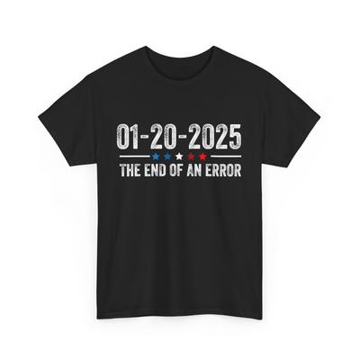 End of an Error Shirt January 20 2025 Inauguration Trump T-Shirt Mens Womens Tees Top