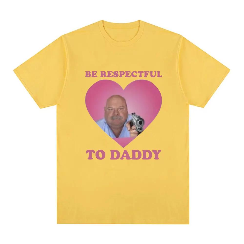 

Funny Bertram Be Respectful To Daddy T Shirt Men Hip Hop Vintage Short Sleeve T-shirtsCasual Tee Shirt Unisex 4XL
