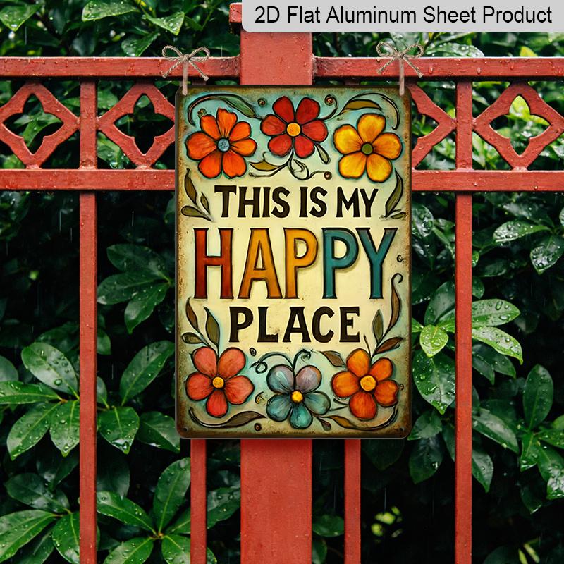 2D Flat, 1pc 2D FLAT Retro 'This Is My Happy Place' Metallic Aluminum Sign with Colorful and Vibrant Flowers 8x12 Inch Outdoor/Indoor Wall Art