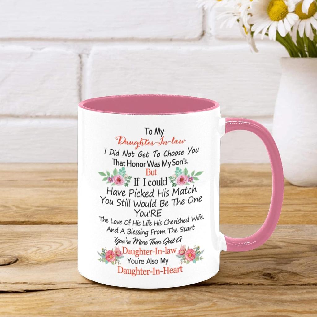 To My Daughter-In-law Mug - I Did Not Get To Choose You That Honor Was My Son's, Gift For Family and Friend - 11oz White + Pink Ceramic Coffee Cup,