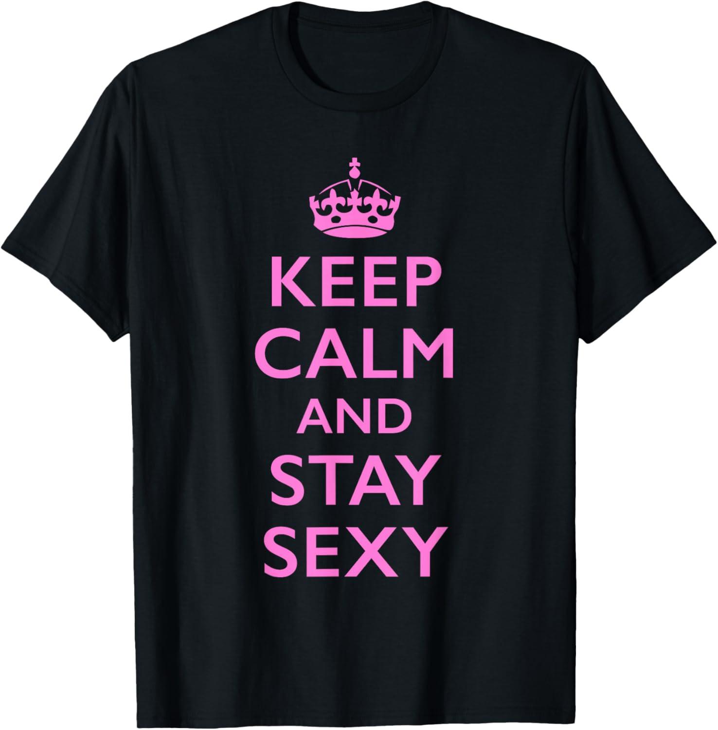 Keep Calm and Stay Sexy Pink Unisex T-Shirt M