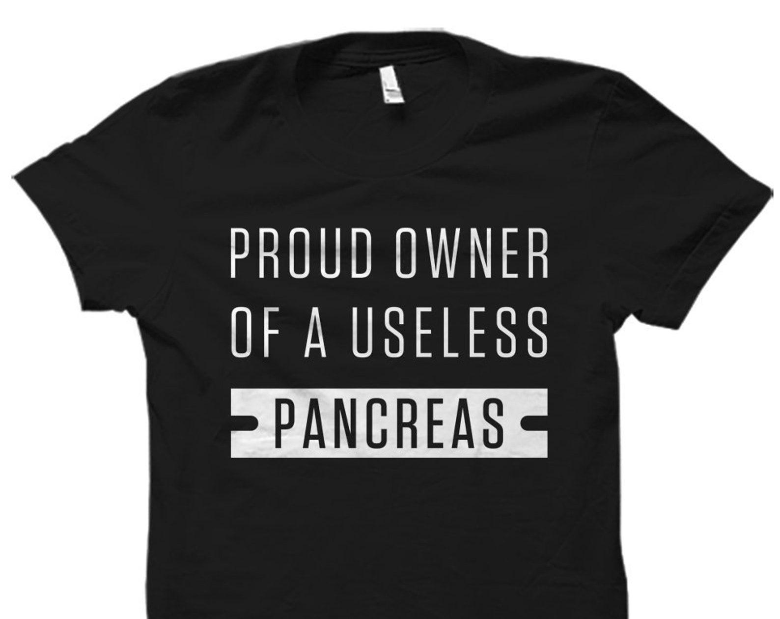 Diabetes Shirt. Diabetic Shirt. Proud Owner Of A Useless Pancreas Shirt. Pancreas T-Shirt Diabetes Awareness Insulin Shirt. type one #OS1228 L