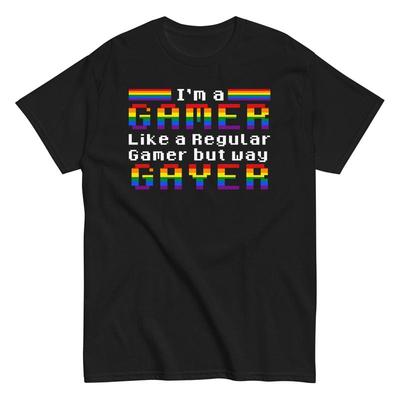 LGBTQ I'm A Gaymer Like Regular Gamer But Way Gayer T Shirt