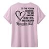 To The Person Behind Me Tshirt Kindness Motivational Valentines Day Gift