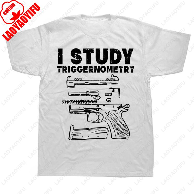 

I Study Triggernometry Lover Gun Owner Tops Street Fashion Casual Tshirt Men Women High Quality Cotton Camisetas Ropa Hombre Tee 4XL