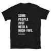 HOT SALE Funny High-Five T-Shirt Sarcastic Quote Unisex Tee Fashion Short-Sleeve Unisex Soft & Comfortable Graphic Fashion Tee