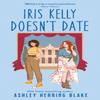 Iris Kelly Doesnt Date by Ashley Herring Blake Paperback Book 9780349435701