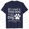 Dog Mama T-shirt for Women Funny Dog Lover Graphic Tops Women All I Need Is This Dog and That Classic Street Short Sleeved Tees