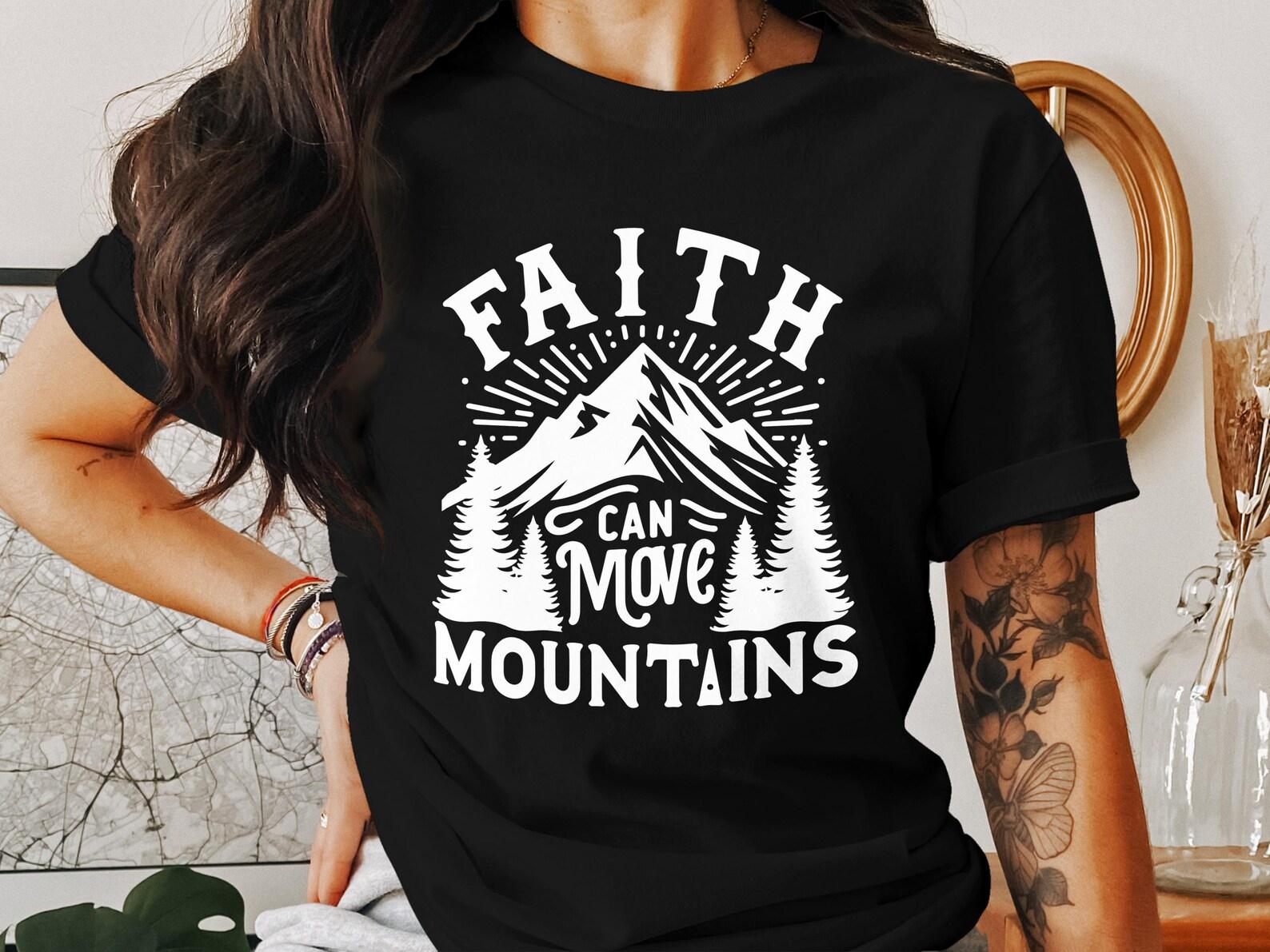 Faith Can Move Mountains T-Shirt, Christian T-Shirt, Jesus Shirt, Religious Shirt, God T-Shirt, Inspirational Shirt, Faith Shirt M
